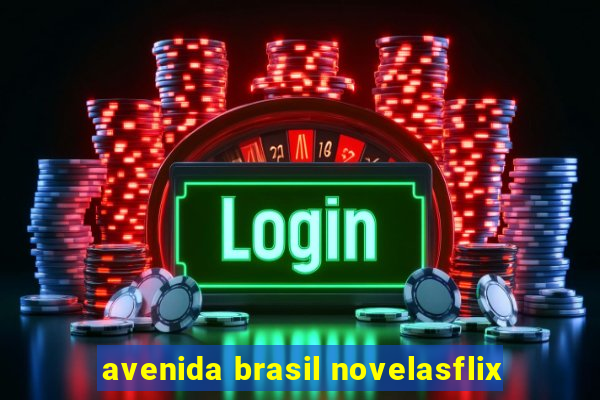 avenida brasil novelasflix